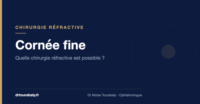 Cornée fine : quelle chirurgie réfractive est possible ? — Dr Moïse Tourabaly, ophtalmologue