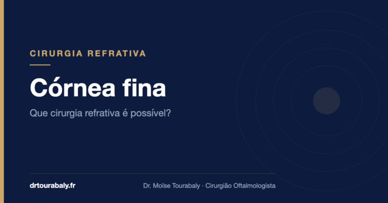 Córnea fina: que cirurgia refrativa é possível? — Dr. Moïse Tourabaly, cirurgião oftalmologista